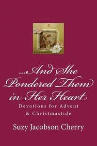 bokomslag ...And She Pondered Them in Her Heart: Devotions for Advent & Christmastide