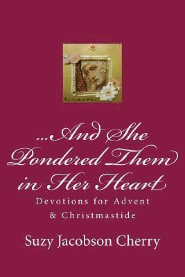 bokomslag ...And She Pondered Them in Her Heart: Devotions for Advent & Christmastide