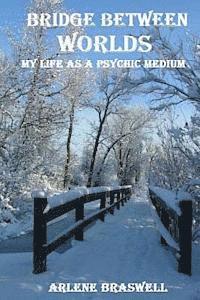 bokomslag Bridge Between Worlds; My Life As A Psychic Medium