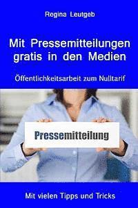 bokomslag Mit Pressemitteilungen gratis in den Medien. Öffentlichkeitsarbeit zum Nulltarif