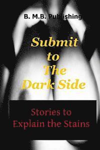 Submit to The Dark Side: Stories to Explain the Stains 1