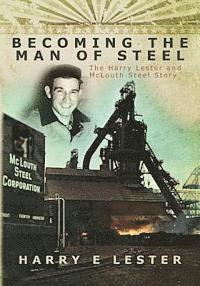 bokomslag Becoming the Man of Steel: The Harry Lester and McLouth Steel Story