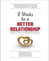 bokomslag 8 Weeks To A Better Relationship: An 8 Week Guide to Making Your Relationship Great!