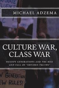 bokomslag Culture War, Class War: Occupy Generations and the Rise and Fall of Obvious Truths