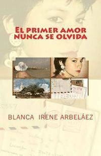 Blanca Irene Arbelaez - El primer amor nunca se olvida, Häftad