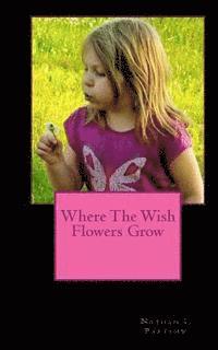 Where The Wish Flowers Grow 1