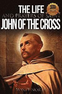Wyatt North - The Life and Prayers of Saint John of the Cross, Häftad