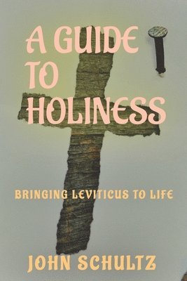 A Guide To Holiness: A Practical Study on Leviticus 1