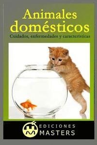 bokomslag Animales Domésticos: Cuidados, Enfermedades Y Características