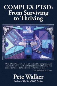 bokomslag Complex Ptsd: From Surviving to Thriving: A Guide and Map for Recovering from Childhood Trauma