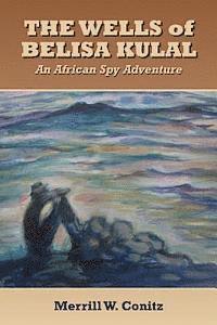 bokomslag The Wells of Belisa Kulal: An African Spy Adventure