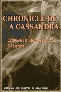 bokomslag Chronicle of a Cassandra The Dark Matters of Science