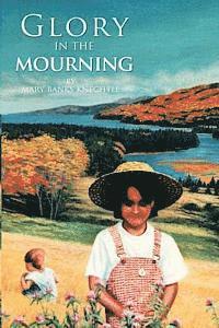 bokomslag Glory in the Mourning: A family's story of grief and healing