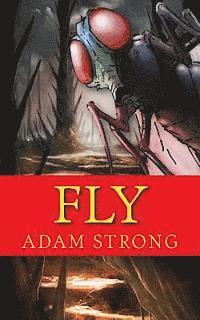 Fly: A Frightfully Creepy Tale For Adults Only! 1