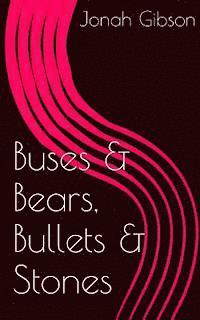 bokomslag Buses & Bears, Bullets & Stones