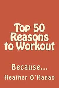 bokomslag Top 50 Reasons to Workout: Because...