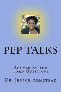 Pep Talks: Answering the Hard Questions 1