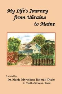 bokomslag My Life's Journey from Ukraine to Maine