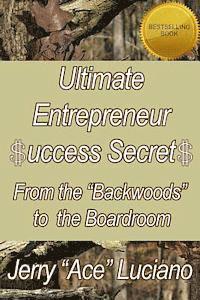 bokomslag Ultimate Entrepreneur $UCCESS SECRET$: From The 'Backwoods' to The Boardroom