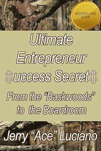 bokomslag Ultimate Entrepreneur $UCCESS SECRET$: From The "Backwoods" to The Boardroom