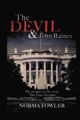 The Devil & John Raines: Prequel to The False Prophet 1