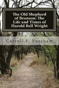 bokomslag The Old Shepherd of Branson: The Life and Times of Harold Bell Wright