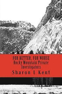 bokomslag For Better, For Worse: Rocky Mountain Private Investigators