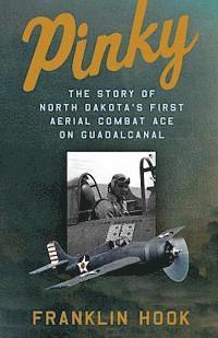 bokomslag Pinky: The Story of North Dakota's First Aerial Combat Ace on Guadalcanal