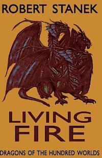bokomslag Living Fire (Dragons of the Hundred Worlds, Book 2)