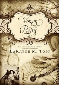 LaRayne M. Topp - Women at the Reins: Farm Memories Based on the Collection, From Mules to Microwaves, Häftad