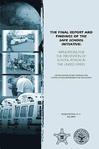 U. S. Department of Education, U. S. Secret Service - The Final Report and Findings of the Safe School Initiative: Implications for the Prevention of School Attacks in the United States, Häftad