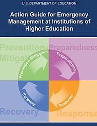 U. S. Department of Education - Action Guide for Emergency Management At Institutions of Higher Education, Häftad