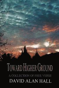 bokomslag Toward Higher Ground: A Collection of Free Verse