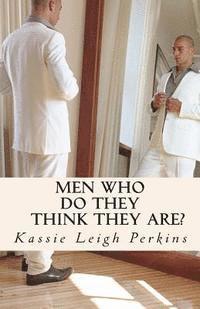 Men Who Do They Think They Are? 1