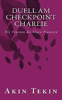 bokomslag Duell am Checkpoint Charlie: Die Traenen des bluen Planeten