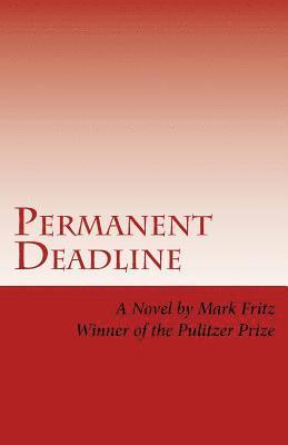 bokomslag Permanent Deadline: A Novel About War, God, Country, and other Perversions