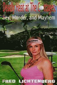 Deadly Heat At The Cottages: Sex, Murder and Mayhem 1