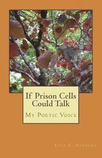 bokomslag If Prison Cells Could Talk: My Poetic Voice