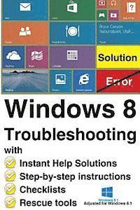 bokomslag Windows 8 Troubleshooting: with Instant Help Solutions, Step-by-step instructions, Checklists, Rescue tools