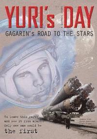 bokomslag YURI's DAY: Gagarin's road to the stars