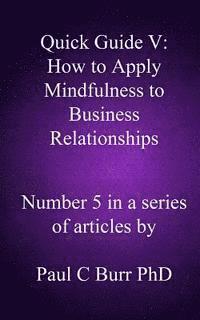 bokomslag Quick Guide V - How to Apply Mindfulness to Business Relationships