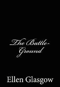 Ellen Glasgow - The Battle-Ground: [Large Print Edition], Häftad