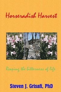 bokomslag Horseradish Harvest: Reaping the Bitterness of Life