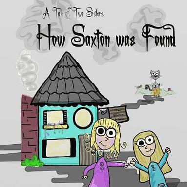 bokomslag A Tale of Two Sisters: How Saxton was Found