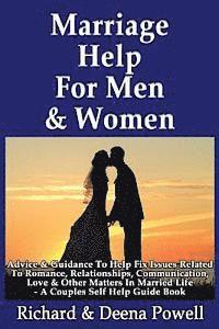 bokomslag Marriage Help For Men & Women: Advice & Guidance To Help Fix Issues Related To Romance, Relationships, Communication, Love & Other Matters In Married