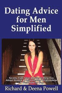 bokomslag Dating Advice for Men Simplified: Secrets, Tips, Ideas & Rules to Help You Attract Women & Build Healthy Relationships - A Workbook For Guys