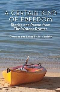 bokomslag A Certain Kind of Freedom: Stories and Poems from The Writer's Drawer