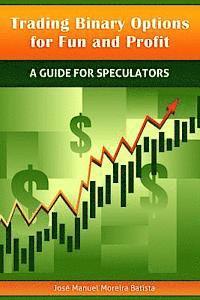 Jose Manuel Moreira Batista - Trading Binary Options for Fun and Profit: A Guide for Speculators, Häftad
