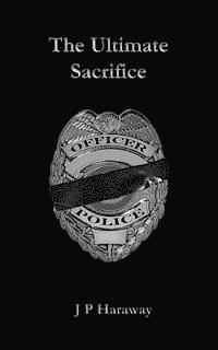 J. P. Haraway - The Ultimate Sacrifice, Häftad