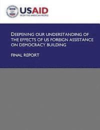 Deepening Our Understanding of the Effects of US Foreign Assistance on Democracy Building 1